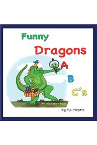 Funny Dragons ABC's: An Alphabet Book: For Kids Ages 0-5 (Babies, Toddlers and Preschool)