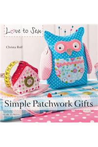 Love to Sew: Simple Patchwork Gifts
