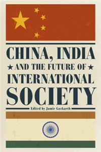 China, India and the Future of International Society