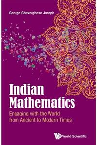 Indian Mathematics: Engaging With The World From Ancient To Modern Times