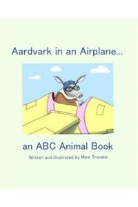 Aardvark in an Airplane... an A, B, C Animal Book.