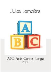 ABC: Petits Contes: Large Print