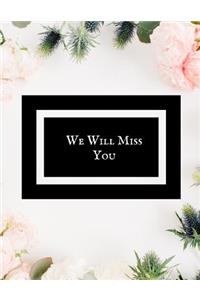 We Will Miss You