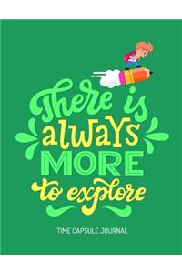There Is Always More to Explore Time Capsule Journal