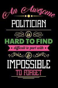 An Awesome Politician Is Hard to Find Difficult to Part with & Impossible to Forget