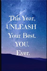 This Year Unleash Your BEST. YOU. EVER.