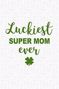 Luckiest Super Mom Ever