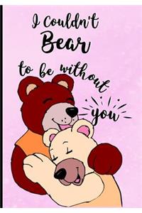 I Couldn't Bear to Be Without You