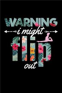 Warning I Might Flip Out
