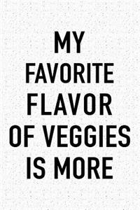 My Favorite Flavor of Veggies Is More