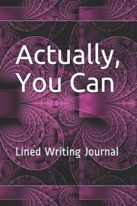 Actually, You Can