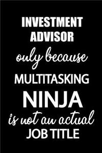 Investment Advisor Only Because Multitasking Ninja Is Not an Actual Job Title