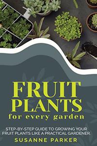 Fruit Plants for Every Garden