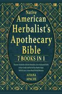 Native American Herbalist's Apothecary Bible