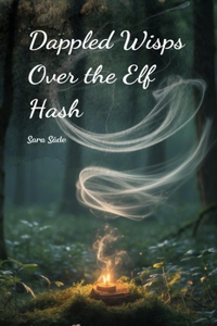 Dappled Wisps Over the Elf Hash