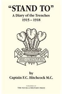 OSTAND TO O A Diary of the Trenches 1915-1918.