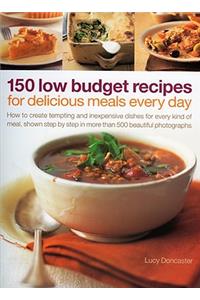 150 Low Budget Recipes for Delicious Meals Every Day