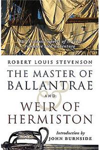 The Master of Ballantrae and Weir of Hermiston: Rls's Classic Novels of Travel, Romance and Adventure