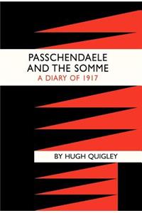 Passchendaele and the Somme. a Diary of 1917