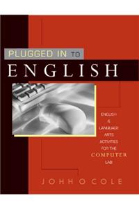 Plugged in to English: English & Language Arts Activities for the Computer Lab