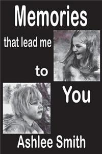 The Memories That Lead Me to You