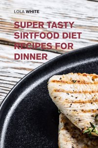 Super Tasty Sirtfood Diet Recipes for Dinner