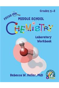 Focus on Middle School Chemistry Laboratory Workbook