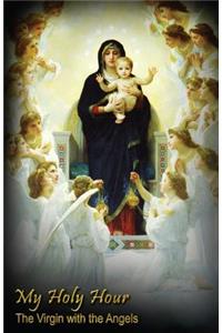 My Holy Hour - The Virgin with the Angels