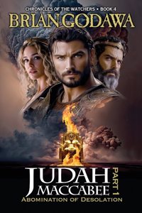 Judah Maccabee - Part 1: Abomination of Desolation