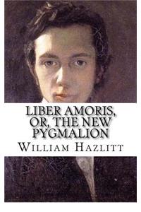 Liber Amoris, Or, The New Pygmalion