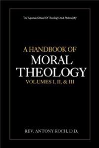 Handbook of Moral Theology Vol. I, II, & III