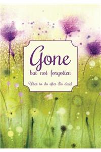 Gone but not forgotten - What to do after I'm dead