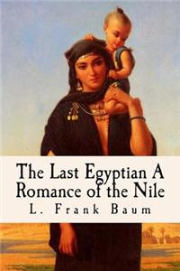 The Last Egyptian A Romance of the Nile