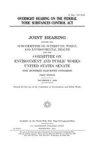 Oversight hearing on the Federal Toxic Substances Control Act