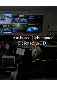 Air Force Cyberspace Defense (ACD) Weapon System