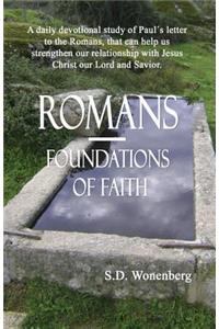 Romans - Foundations of Faith: A daily devotional study of Paul´s letter to the Romans that can help us strengthen our relationship with Jesus Christ our Lord and Savior.