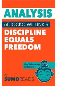 Analysis of Jocko Willink's Discipline Equals Freedom