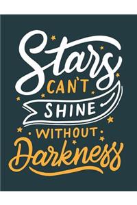 Stars Can't Shine Without Darkness: Motivation and Inspiration Journal Coloring Book for Adutls, Men, Women, Boy and Girl (Daily Notebook, Diary)