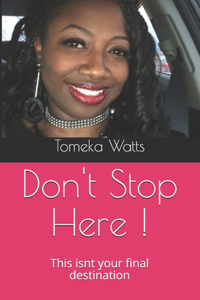 Don't Stop Here !