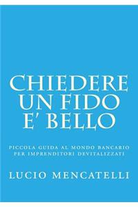 chiedere un fido e' bello