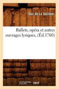 Ballets, Opéra Et Autres Ouvrages Lyriques, (Éd.1760)