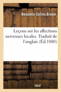 Leçons Sur Les Affections Nerveuses Locales. Traduit de l'Anglais