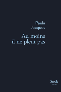 Au Moins Il Ne Pleut Pas