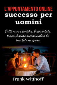 L'appuntamento online di successo per uomini