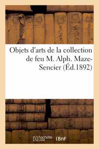 Objets d'Arts de la Collection de Feu M. Alph. Maze-Sencier