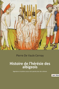 Histoire de l'hérésie des albigeois