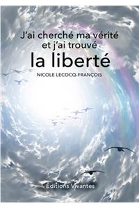 J'Ai Cherche Ma Verite Et J'Ai Trouve La Liberte