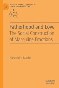 Fatherhood and Love: The Social Construction of Masculine Emotions