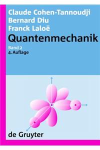 Claude Cohen-Tannoudji; Bernard Diu; Franck Laloë Quantenmechanik. Band 2