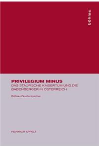 Privilegium Minus: Das Staufische Kaisertum Und Die Babenberger in Ã?sterreich